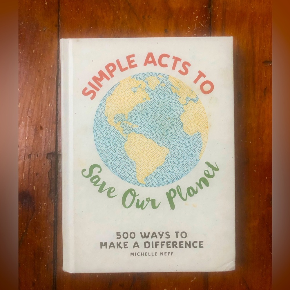 Simple Acts to Save Our Planet by Michelle Neff Hardcover Book